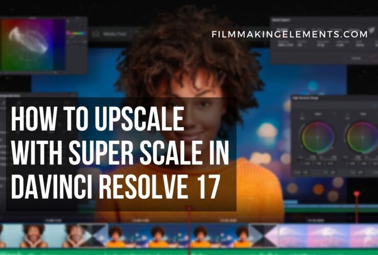 How To Upscale with Super Scale in Davinci Resolve 17