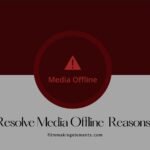 Davinci Resolve Media Offline Reasons & Fixes 