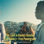 Film Look In Davinci Resolve (Full Guide)+ Free Powergrade