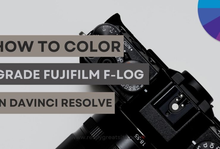 How To Color Grade Fujifilm F-LOG In Davinci Resolve