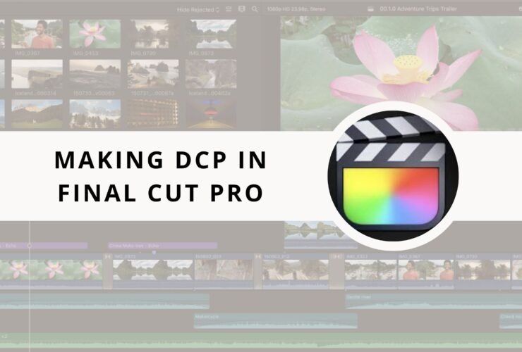 Making DCP In Final Cut Pro: For Free