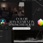 Color Management In Davinci Resolve: What and How To Use It