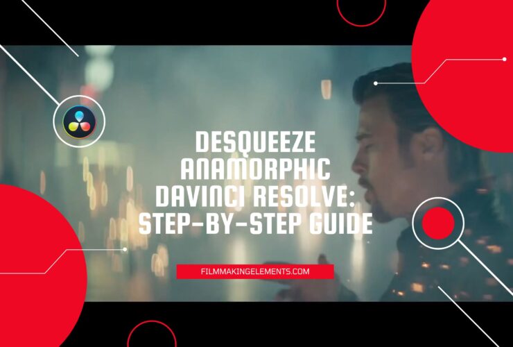 Desqueeze Anamorphic Davinci Resolve: Step-By-Step Guide