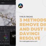 3 Methods to Remove Dirt and Dust in DaVinci Resolve