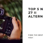 Top 5 Nikon Z7 II Alternatives