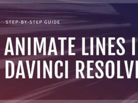 How To Animate Lines In Davinci Resolve: Step-By-Step Guide