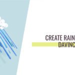 How To Create Rain Effect In Davinci Resolve- 2 Methods