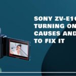 Sony ZV-E10 Not Turning On: Causes and How To Fix It