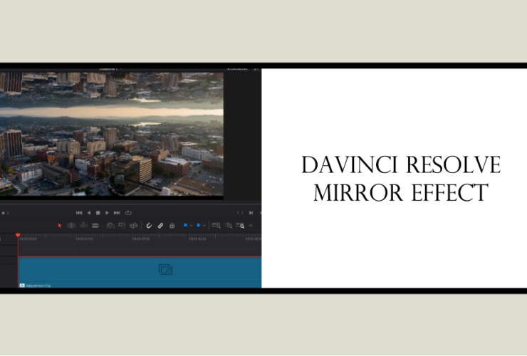 Davinci Resolve Mirror Effect (3 Methods)