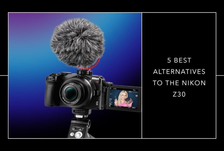 Top 5 Nikon Z30 Alternatives