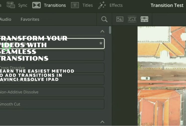 Add Transitions in DaVinci Resolve iPad: Easiest Method