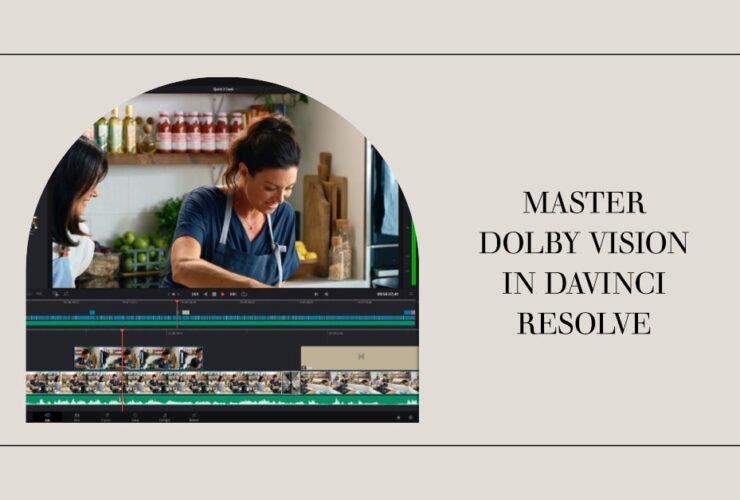 Dolby Vision In Davinci Resolve: Comprehensive Guide