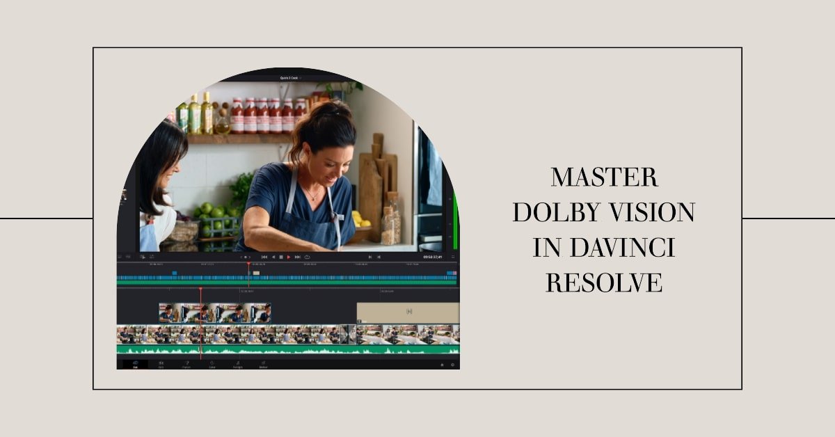 Dolby Vision In Davinci Resolve: Comprehensive Guide