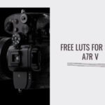 LUTs For Sony a7R V: Free Download