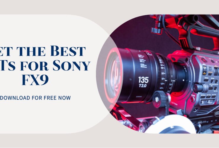 LUTs For Sony FX9: Free Download