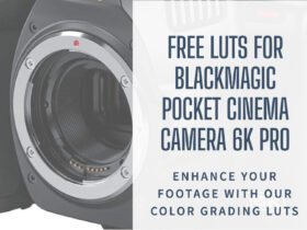 LUTs For Blackmagic Pocket Cinema Camera 6K Pro: Free