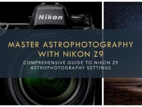 Nikon Z9 Astrophotography Settings: Comprehensive Guide
