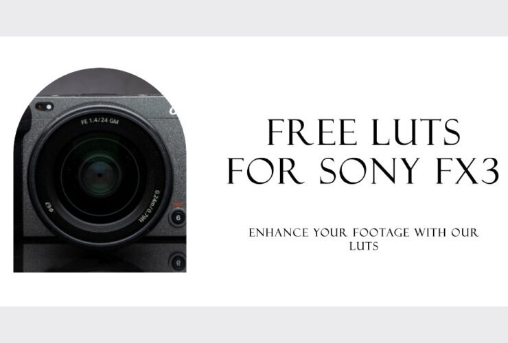 LUTs For Sony FX3: Free Download