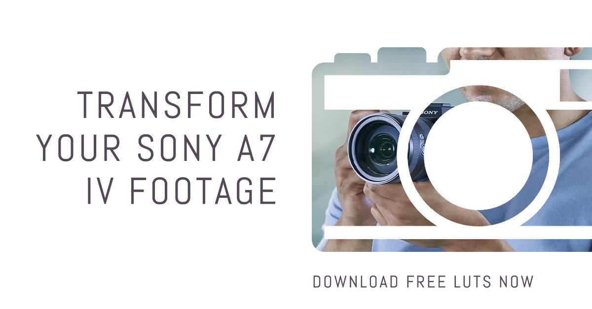 LUTs For Sony a7 IV: Free Download
