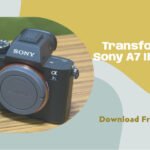 LUTs For Sony a7 II: Free Download