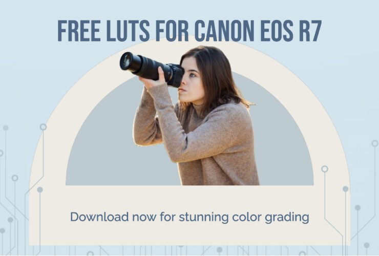 LUTs For Canon EOS R7: Free Download