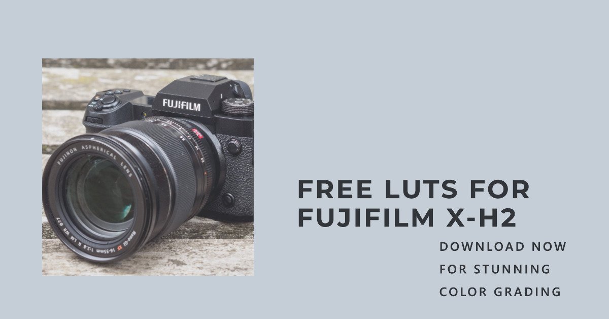 LUTs For FUJIFILM X-H2: Free Download