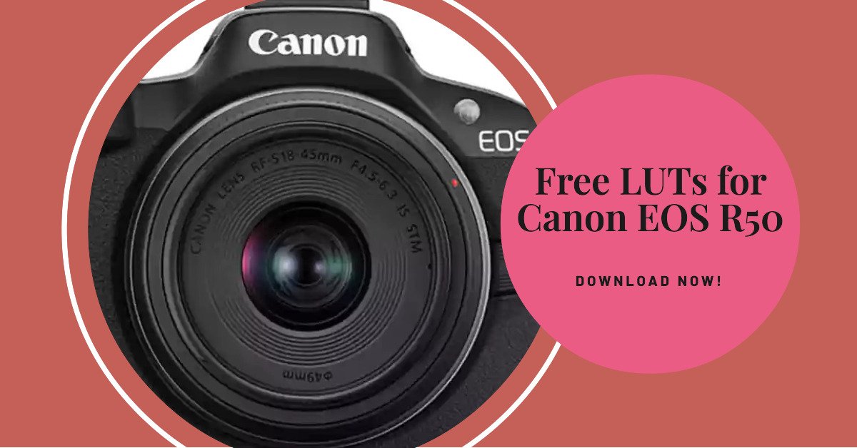 LUTs For Canon EOS R50: Free Download
