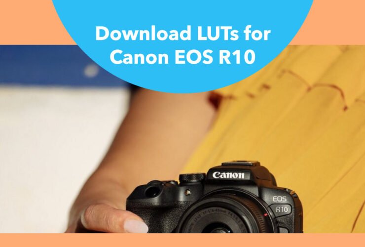 LUTs For Canon EOS R10: Free Download