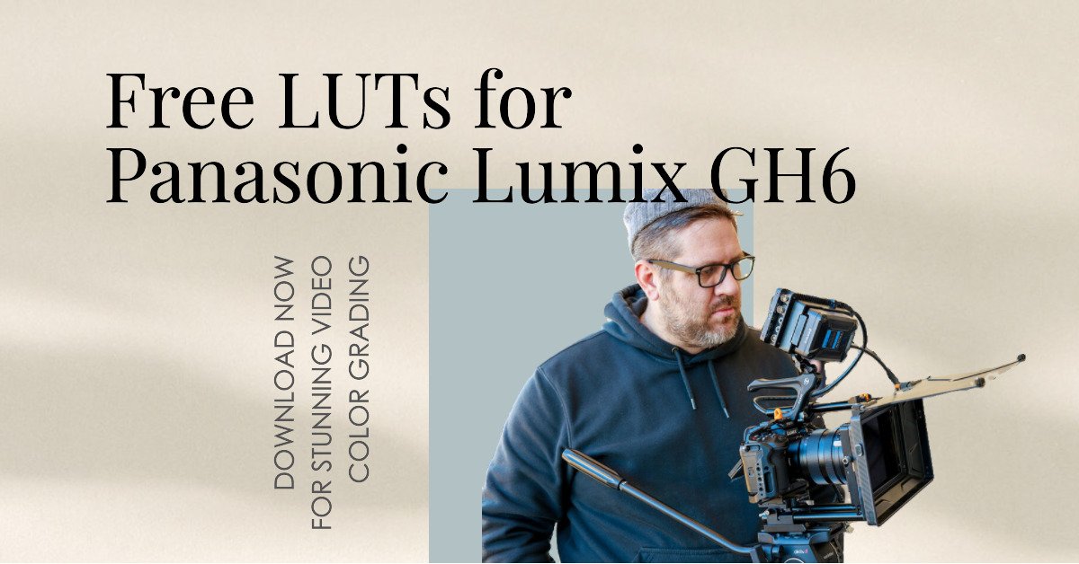 LUTs For Panasonic Lumix GH6: Free Download