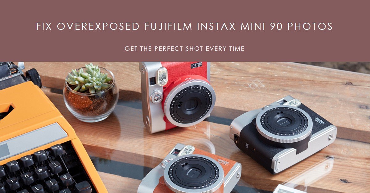 Fujifilm Instax Mini 90 Photos Overexposed/Too Bright: Fixed